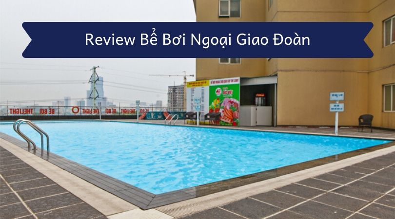 Thông tin Về Bể Bơi Ngoại Giao Đoàn